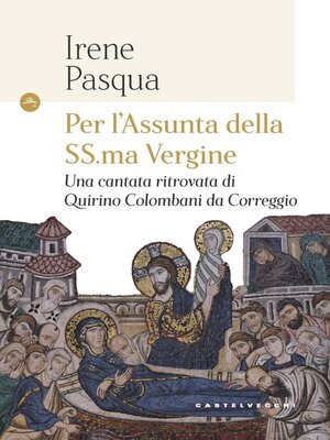 cover image of PER L'ASSUNTA DELLA SS.MA VERGINE. UNA CANTATA RITROVATA DI QUIRINO COLOMBANI DA CORREGGIO